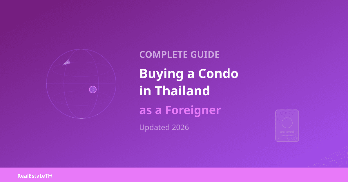 Complete Guide: Buying a Condo in Thailand as a Foreigner (2026)